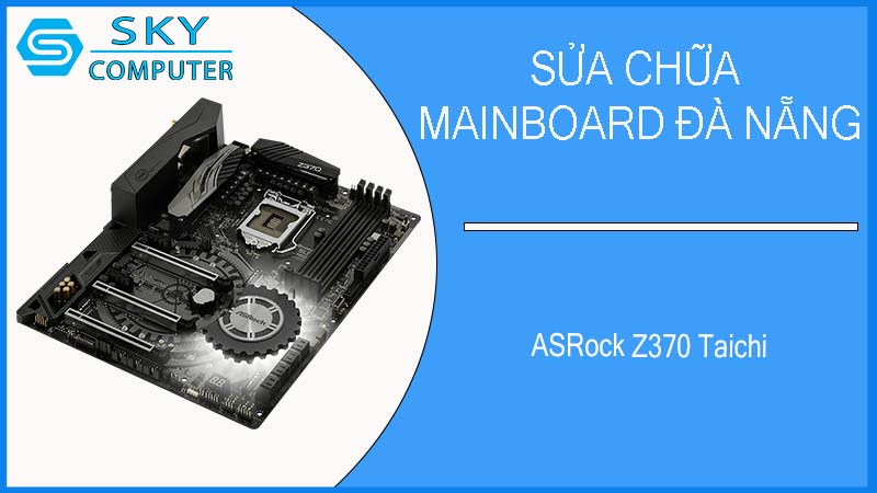 sua-chua-mainboard-asrock-z370-taichi-2.jpg