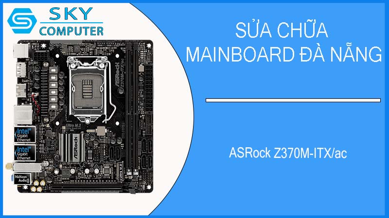 sua-chua-mainboard-asrock-z370m-itx-ac-1.jpg 