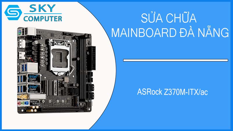 sua-chua-mainboard-asrock-z370m-itx-ac-2.jpg 