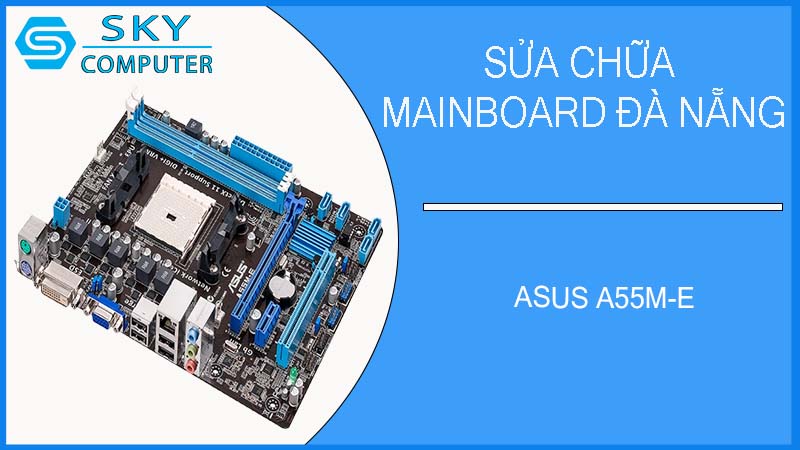 sua-chua-mainboard-asus-a55m-e-2.jpg