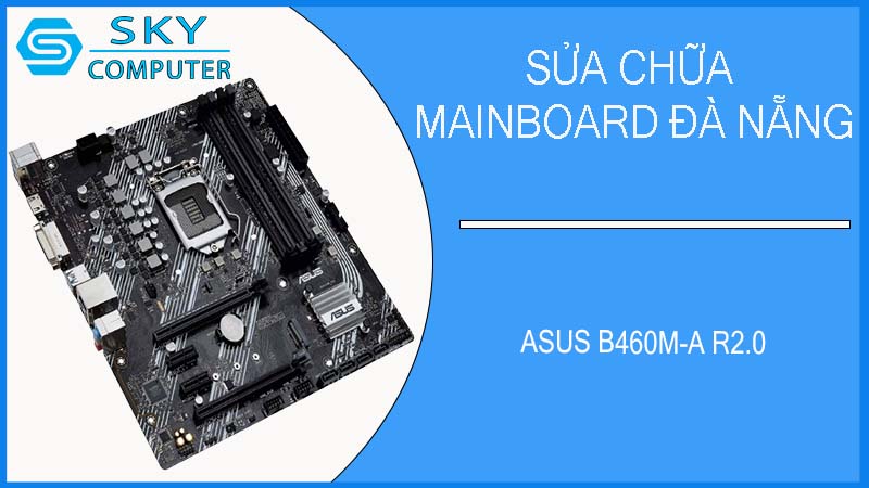 sua-chua-mainboard-asus-b460m-a-r2-0-2.jpg