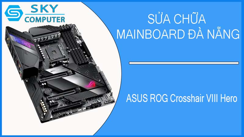 sua-chua-mainboard-asus-rog-crosshair-viii-hero-2.jpg