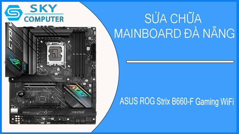 sua-chua-mainboard-asus-rog-strix-b660-f-gaming-wifi-1.jpg