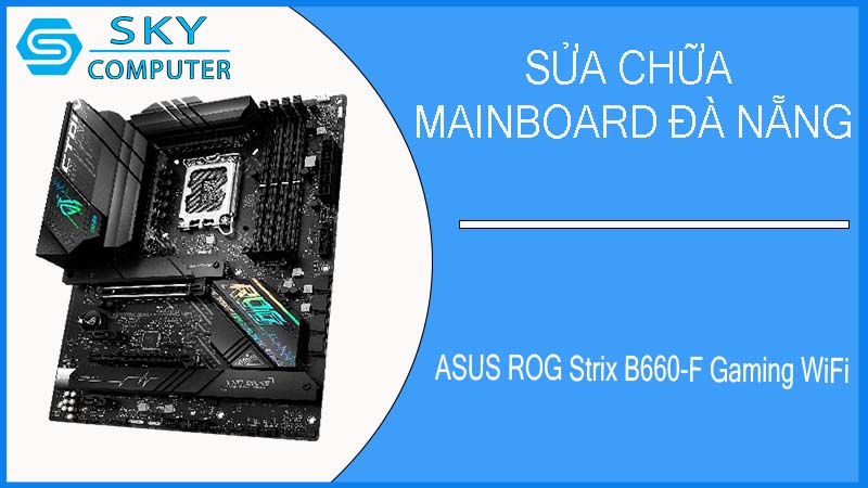 sua-chua-mainboard-asus-rog-strix-b660-f-gaming-wifi-2.jpg