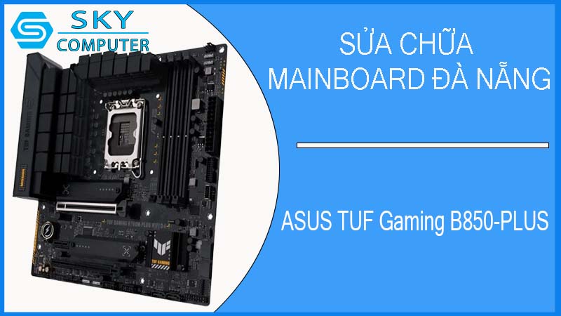 sua-chua-mainboard-asus-tuf-gaming-b850-plus-1.jpg