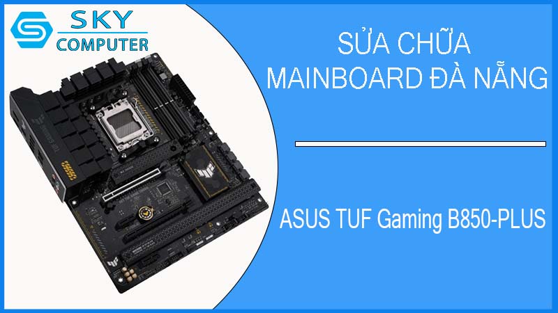 sua-chua-mainboard-asus-tuf-gaming-b850-plus-2.jpg