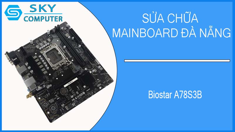 sua-chua-mainboard-biostar-a78s3b-2.jpg 