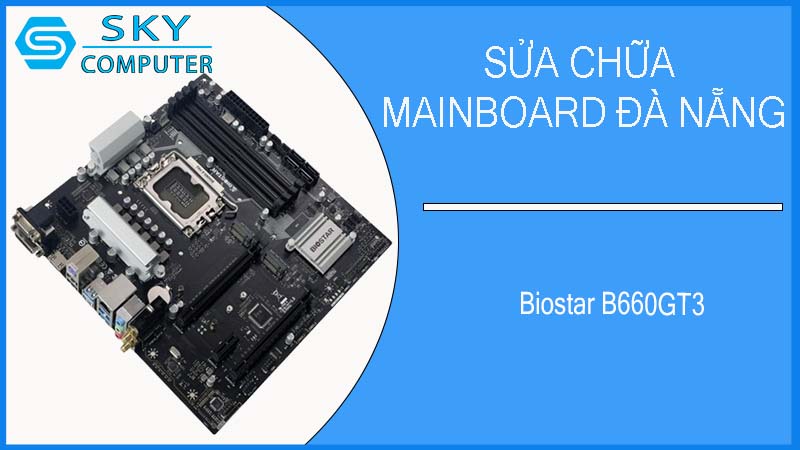 sua-chua-mainboard-biostar-b660gt3-2.jpg