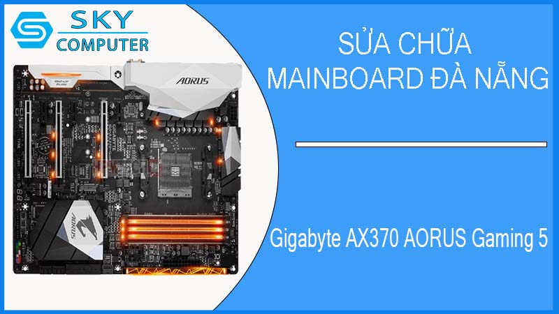 sua-chua-mainboard-gigabyte-ax370-aorus-gaming-5-1.jpg 