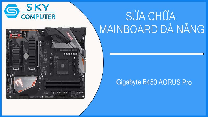 sua-chua-mainboard-gigabyte-b450-aorus-pro-2.jpg
