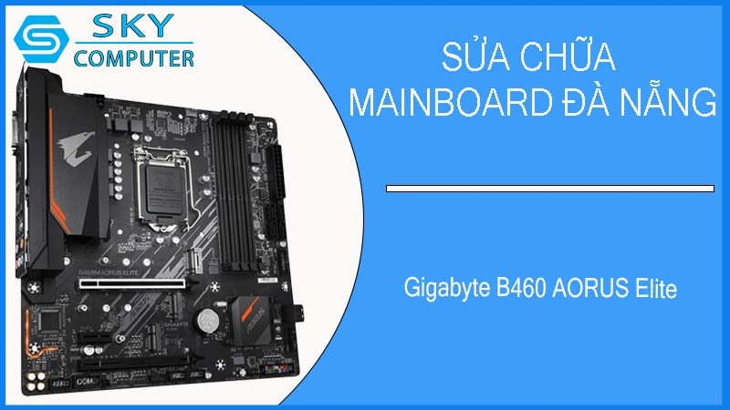 sua-chua-mainboard-gigabyte-b460-aorus-elite-1.jpg 