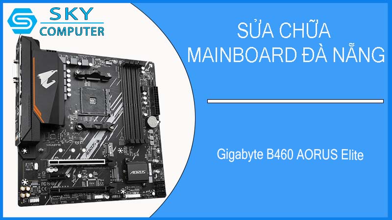 sua-chua-mainboard-gigabyte-b460-aorus-elite-2.jpg 