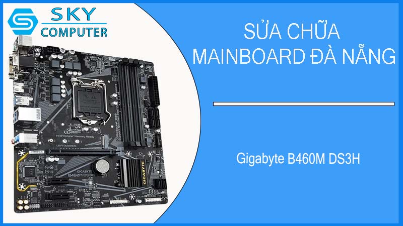 sua-chua-mainboard-gigabyte-b460m-ds3h-2.jpg 