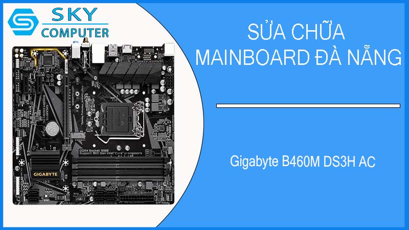 sua-chua-mainboard-gigabyte-b460m-ds3h-ac-1.jpg