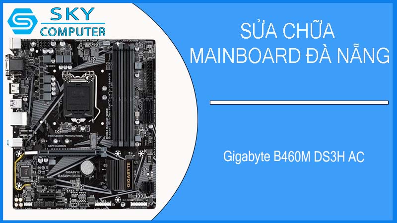 sua-chua-mainboard-gigabyte-b460m-ds3h-ac-2.jpg