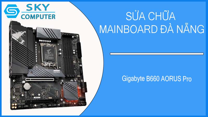 sua-chua-mainboard-gigabyte-b660-aorus-pro-2.jpg 