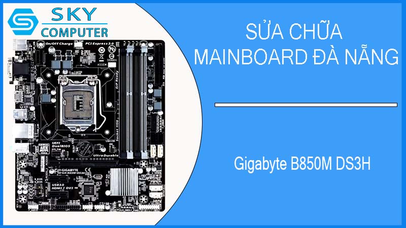 sua-chua-mainboard-gigabyte-b850m-ds3h-1.jpg