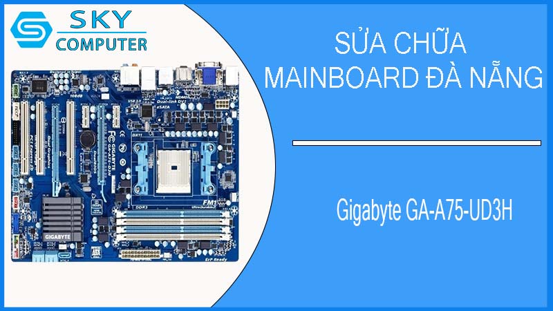 sua-chua-mainboard-gigabyte-ga-a75-ud3h-1.jpg 