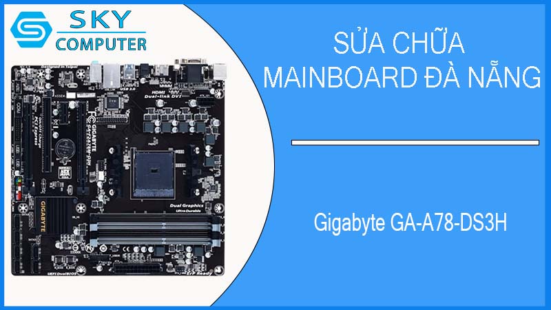 sua-chua-mainboard-gigabyte-ga-a78-ds3h-1.jpg 