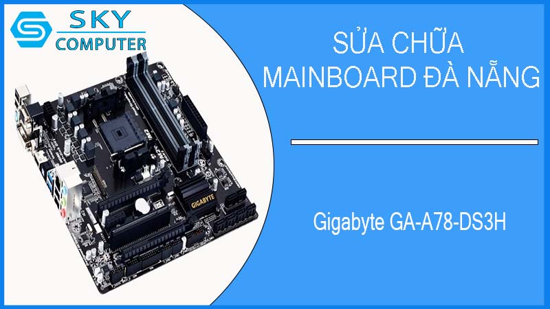 sua-chua-mainboard-gigabyte-ga-a78-ds3h-2.jpg 