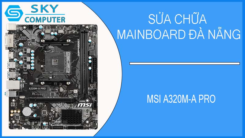 sua-chua-mainboard-msi-a320m-a-pro-1.jpg