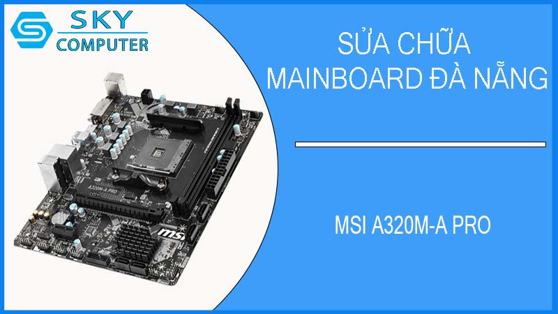 sua-chua-mainboard-msi-a320m-a-pro-2.jpg