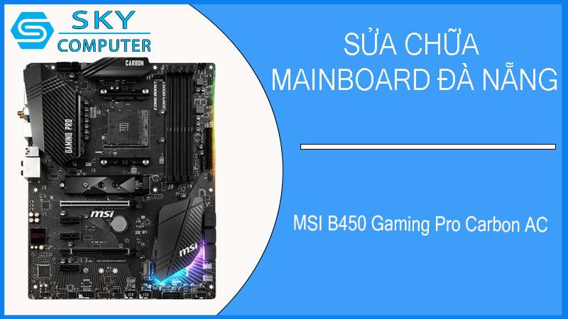 sua-chua-mainboard-msi-b450-gaming-pro-carbon-ac-2.jpg