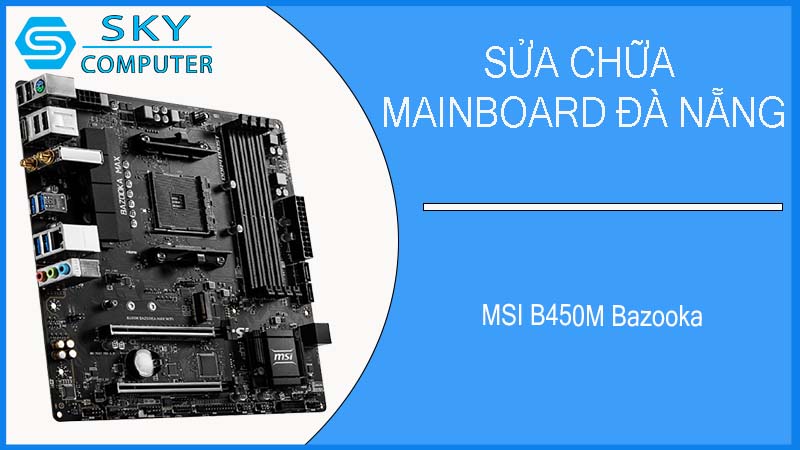 sua-chua-mainboard-msi-b450m-bazooka-1.jpg