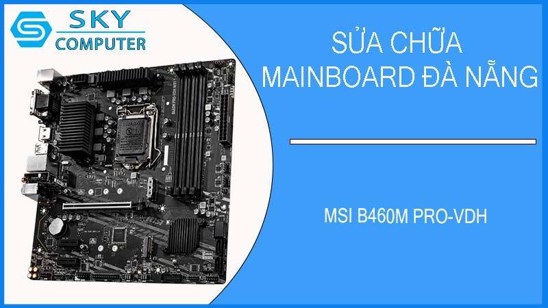 sua-chua-mainboard-msi-b460m-pro-vdh-1.jpg 