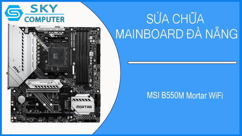 sua-chua-mainboard-msi-b550m-mortar-wifi-1.jpg 