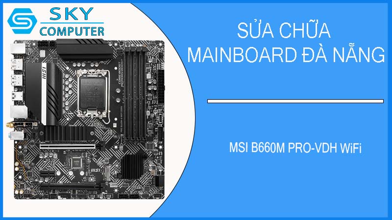 sua-chua-mainboard-msi-b660m-pro-vdh-wifi-1.jpg