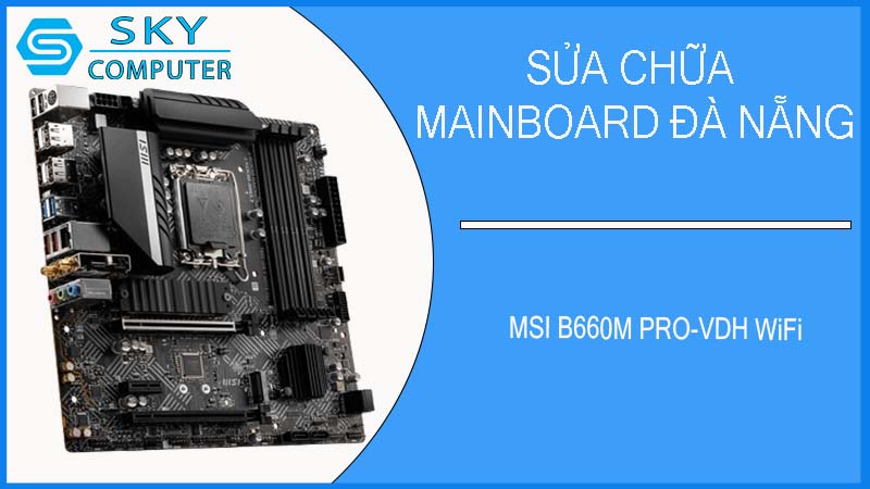 sua-chua-mainboard-msi-b660m-pro-vdh-wifi-2.jpg