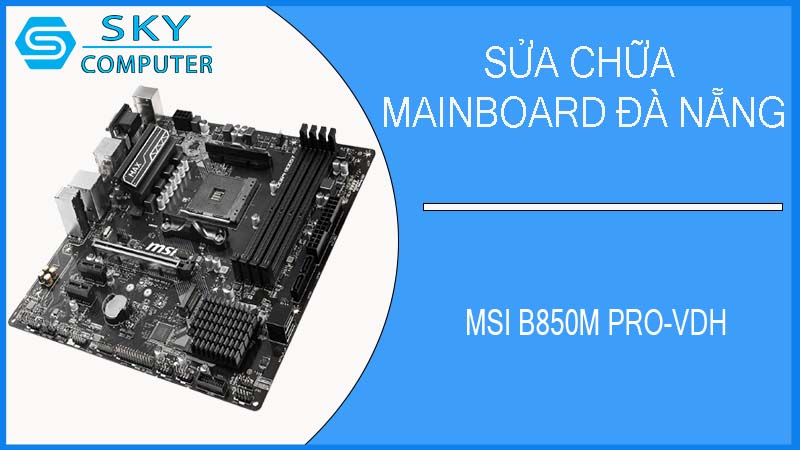 sua-chua-mainboard-msi-b850m-pro-vdh-2.jpg