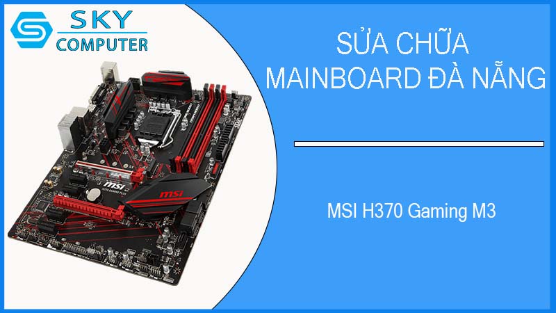 sua-chua-mainboard-msi-h370-gaming-m3-2.jpg