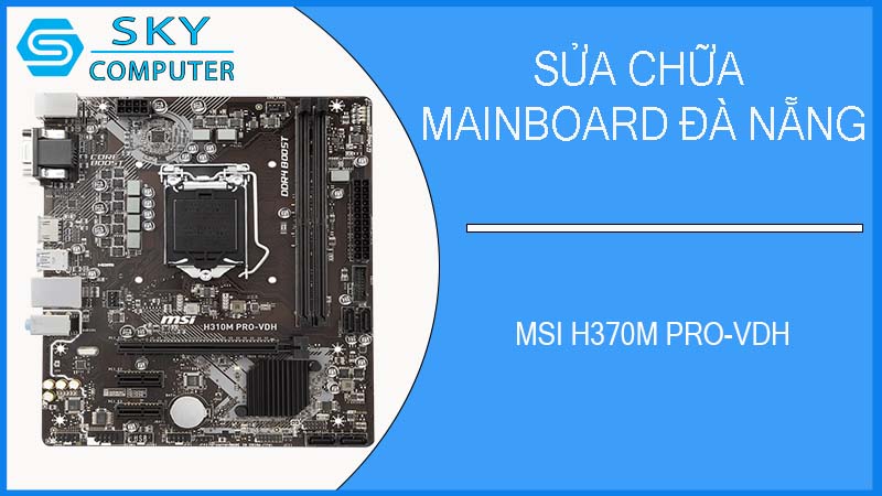 sua-chua-mainboard-msi-h370m-pro-vdh-2.jpg 