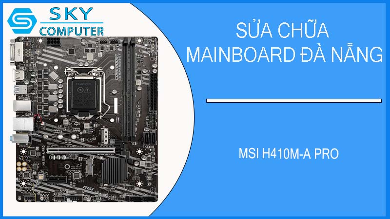 sua-chua-mainboard-msi-h410m-a-pro-1.jpg 
