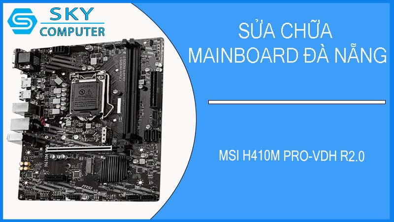 sua-chua-mainboard-msi-h410m-pro-vdh-r2-0-1.jpg 