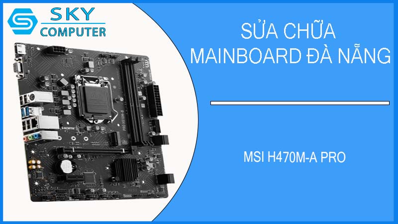 sua-chua-mainboard-msi-h470m-a-pro-2.jpg 