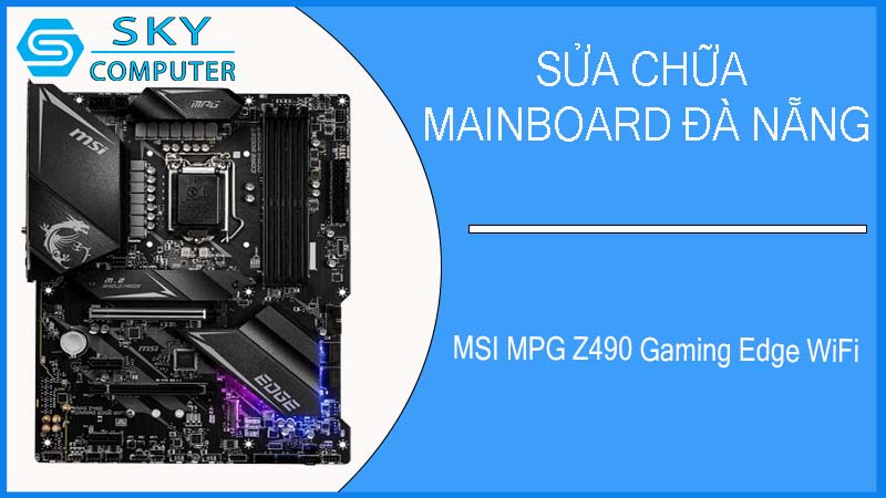 sua-chua-mainboard-msi-mpg-z490-gaming-edge-wifi-1.jpg