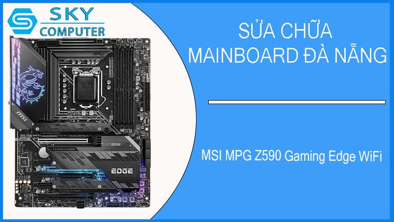 sua-chua-mainboard-msi-mpg-z590-gaming-edge-wifi-2.jpg