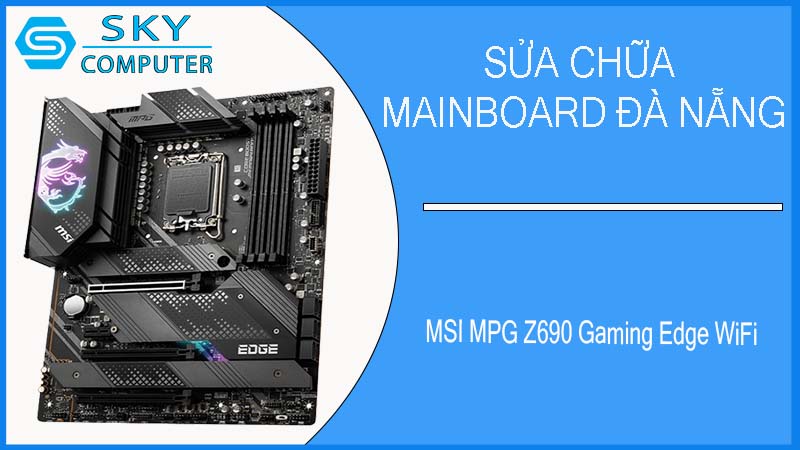 sua-chua-mainboard-msi-mpg-z690-gaming-edge-wifi-2.jpg