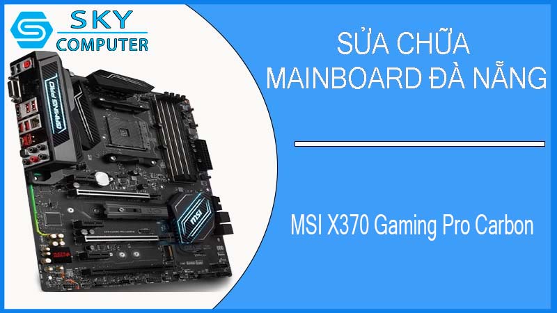sua-chua-mainboard-msi-x370-gaming-pro-carbon-4.jpg 
