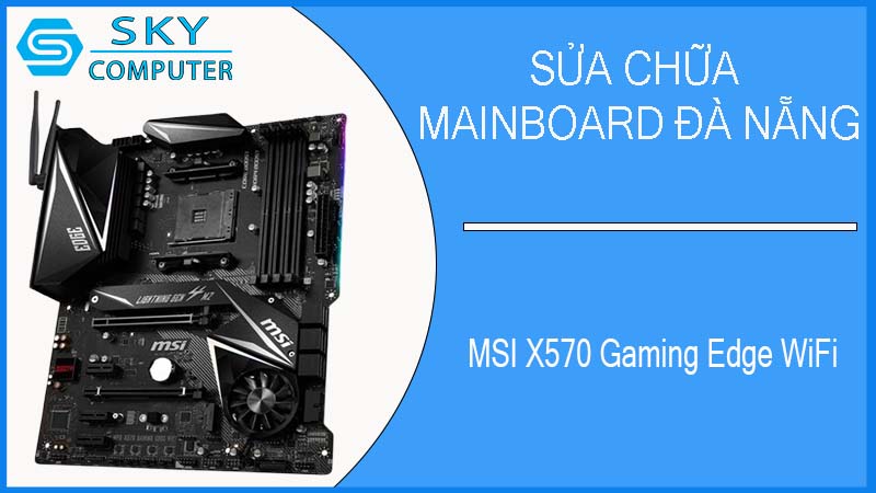 sua-chua-mainboard-msi-x570-gaming-edge-wifi-2.jpg