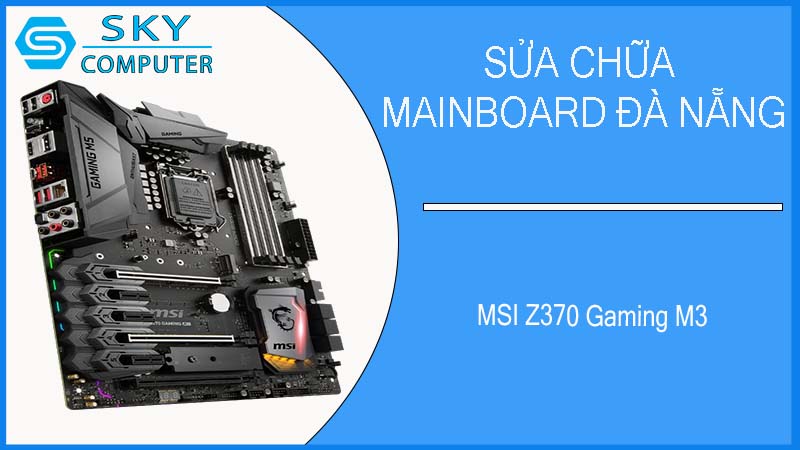 sua-chua-mainboard-msi-z370-gaming-m3-1.jpg 