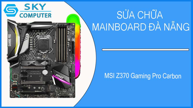 sua-chua-mainboard-msi-z370-gaming-pro-carbon-1.jpg