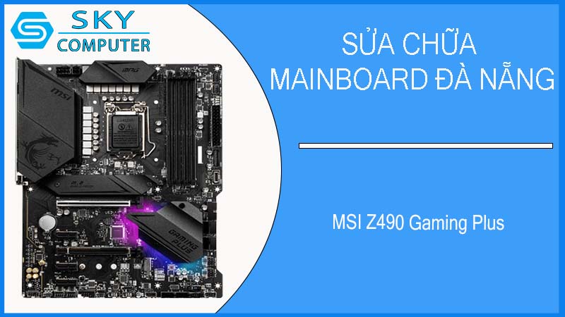 sua-chua-mainboard-msi-z490-gaming-plus-1.jpg