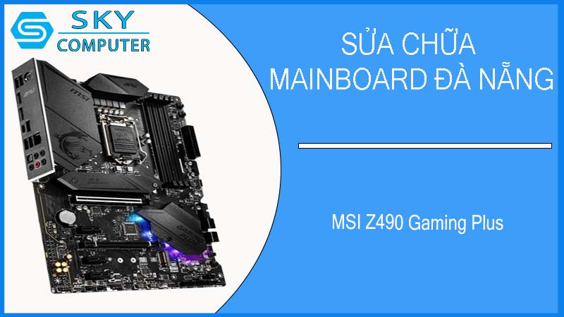 sua-chua-mainboard-msi-z490-gaming-plus-2.jpg