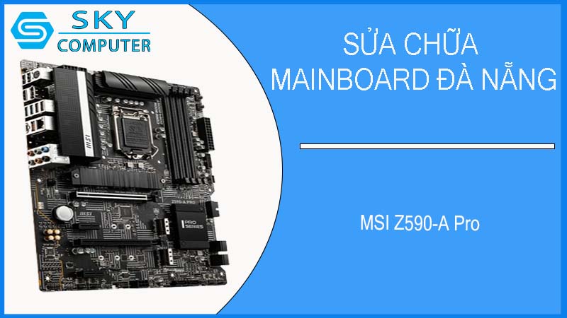 sua-chua-mainboard-msi-z590-a-pro-2.jpg 