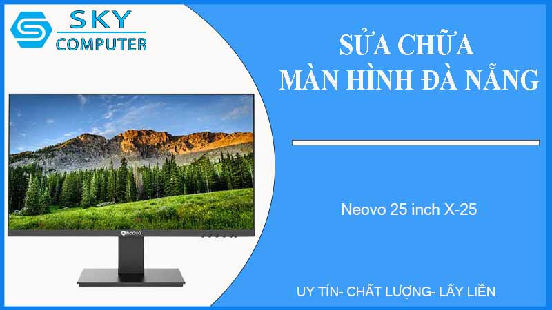 sua-chua-man-hinh-neovo-25-inch-x-25-1