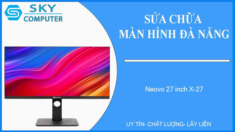 sua-chua-man-hinh-neovo-27-inch-x-27-1